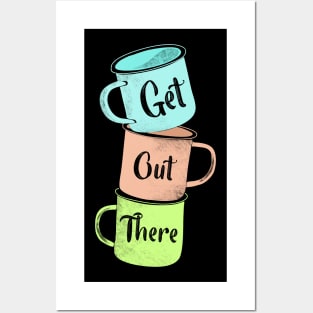 Get Out There Mugs Posters and Art